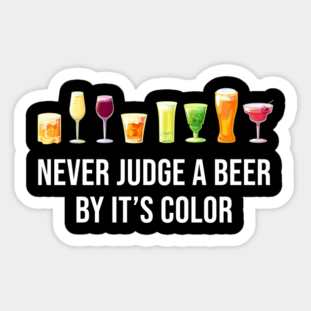 Never Judge A beer by it's color Sticker by martinroj